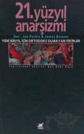 21.Yüzyıl Anarşizmi Yeni Binyıl İçin Ortodoks Olmayan Fikirler