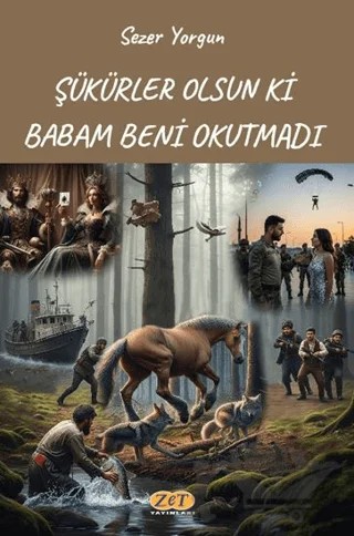 Şükürler Olsun ki Babam Beni Okutmadı – Sezer Yorgun – Zet Yayınları kitap kapağı