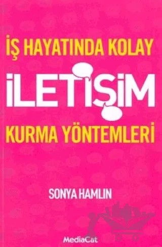 İş Hayatında Kolay İletişim Kurma Yöntemleri – Sonya Hamlin – MediaCat Kitapları kitap kapağı