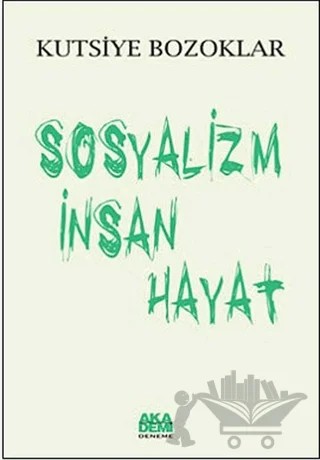 Sosyalizm İnsan Hayat – Kutsiye Bozoklar – Akademi Yayın kitap kapağı