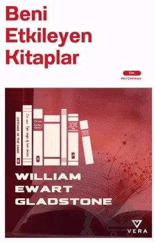 Beni Etkileyen Kitaplar – William Ewart Gladstone – Vera Kitap Yayınları kitap kapağı