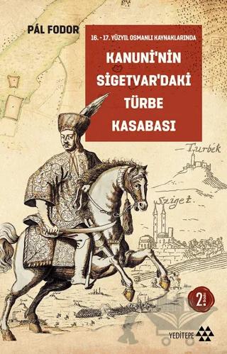 Kanuni’nin Sigetvar’daki Türbe Kasabası
