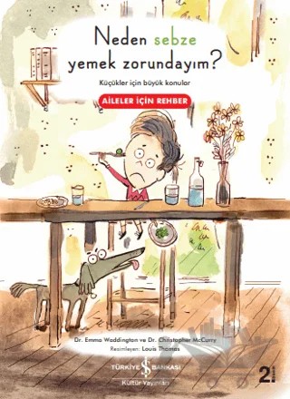 Neden Sebze Yemek Zorundayım? – Christopher Mccurry, Emma Waddington – İş Bankası Kültür Yayınları kitap kapağı