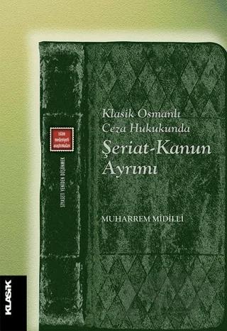 Klasik Osmanlı Ceza Hukukunda Şeriat-Kanun Ayrımı