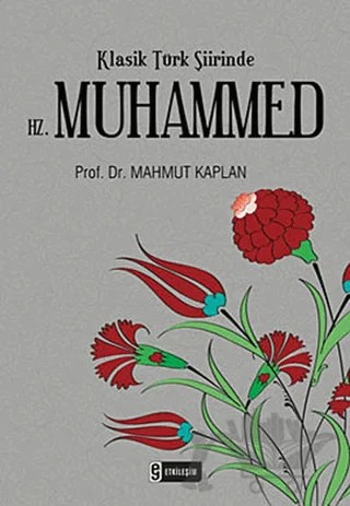 Klasik Türk Şiirinde Hz. Muhammed – Mahmut Kaplan – Etkileşim Yayınları kitap kapağı