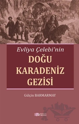 Evliya Çelebi'nin Doğu Karadeniz Gezisi – Gülçin Barmanbay – Berikan Yayınevi kitap kapağı