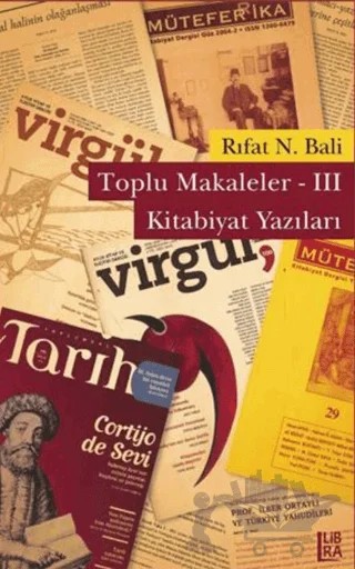 Toplu Makaleler 3 Kitabiyat Yazıları – Rıfat N. Bali – Libra Yayınları kitap kapağı