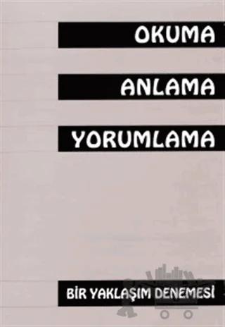 Okuma Anlama Yorumlama Bir Yaklaşım Denemesi