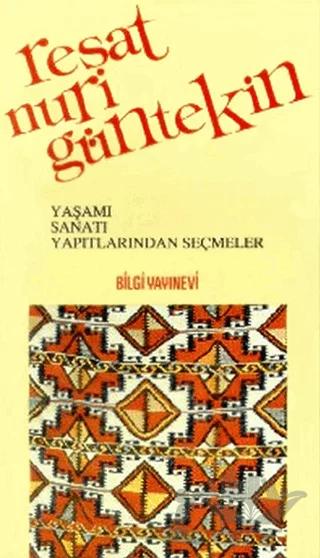 Reşat Nuri Güntekin Yaşamı, Sanatı, Yapıtlarından Seçmeler
