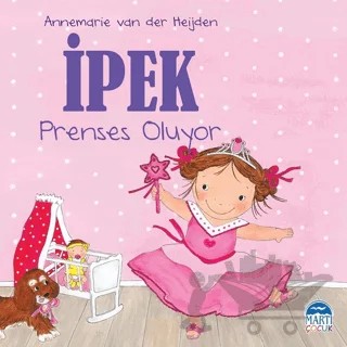 İpek - Prenses Oluyor – Annemarie van der Heijden – Martı Yayınları kitap kapağı