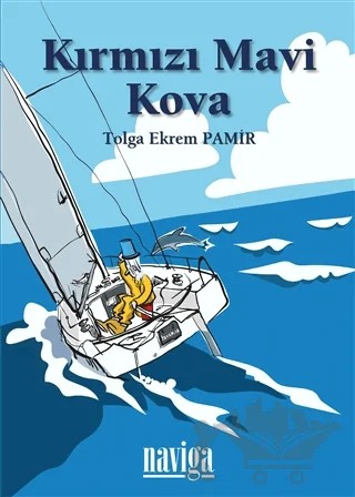 Kırmızı Mavi Kova – Tolga Ekrem Pamir – Naviga Yayınları kitap kapağı