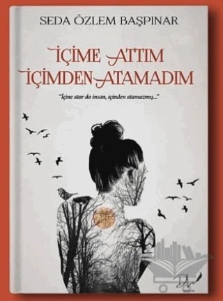 İçime Attım İçimden Atamadım – Seda Özlem Başpınar – Dls Yayınları kitap kapağı