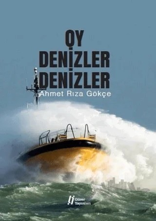 Oy Denizler Denizler – Ahmet Rıza Gökçe – Gürer Yayınları kitap kapağı