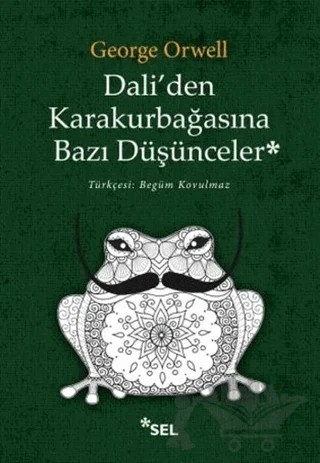 Dali’den Karakurbağasına Bazı Düşünceler – George Orwell – Sel Yayıncılık kitap kapağı