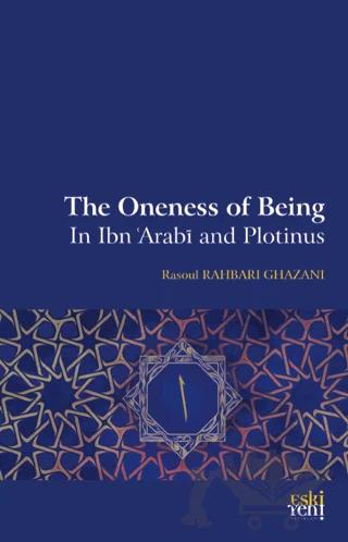 The Oneness Of Being in Ibn 'Arabī and Plotinus