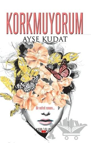 Korkmuyorum – Ayşe Kudat – Kerasus Yayınları kitap kapağı
