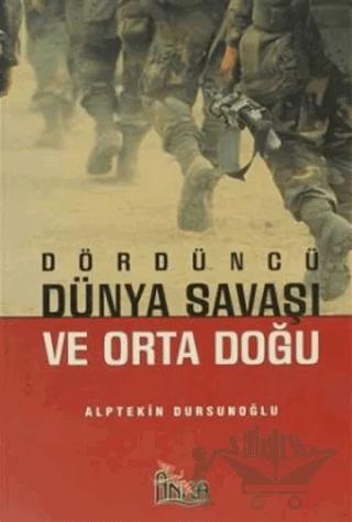 Dördüncü Dünya Savaşı ve Orta Doğu – Alptekin Dursunoğlu – Anka Yayınları kitap kapağı