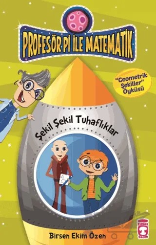 Profesör Pi İle Matematik 2-Şekil Şekil Tuhaflıklar – Birsen Ekim Özen – Timaş Çocuk kitap kapağı