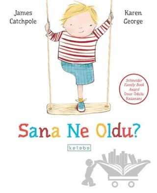 Sana Ne Oldu? – James Catchpole – Ketebe Çocuk kitap kapağı