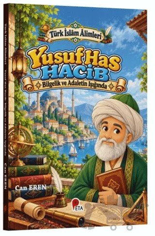Türk İslâm Âlimleri - Yusuf Has Hacib: Bilgelik ve Adaletin Işığında – Can Eren – Peta Kitap kitap kapağı