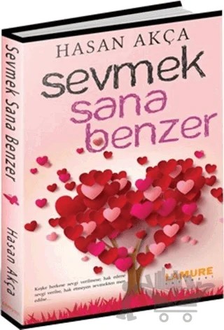 Sevmek Sana Benzer – Hasan Akça – Lamure Yayınları kitap kapağı