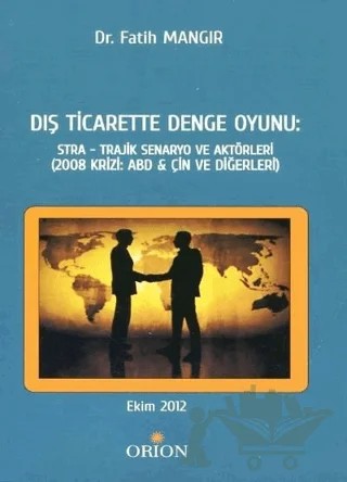 Dış Ticarette Denge Oyunu: Stra - Trajik Senaryo ve Aktörleri – Fatih Mangır – Orion Kitabevi kitap kapağı