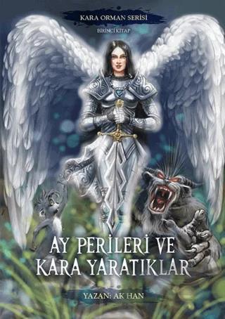 Ay Perileri ve Kara Yaratıklar – Kara Orman Serisi Birinci Kitap