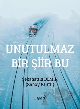 Unutulmaz Bir Şiir Bu – Sebahattin Demir – Liman Yayınevi kitap kapağı