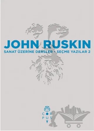 Sanat Üzerine Dersler – John Ruskin – Corpus Yayınları kitap kapağı