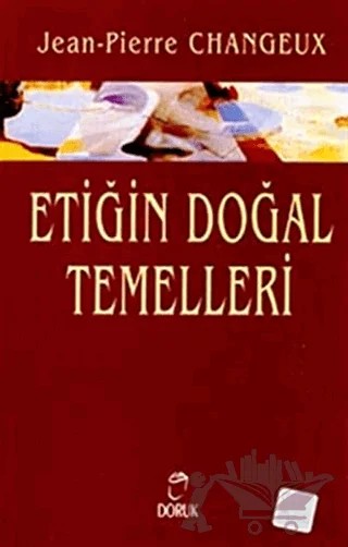 Etiğin Doğal Temelleri – Jean-Pierre ChangeuX – Doruk Yayınları kitap kapağı