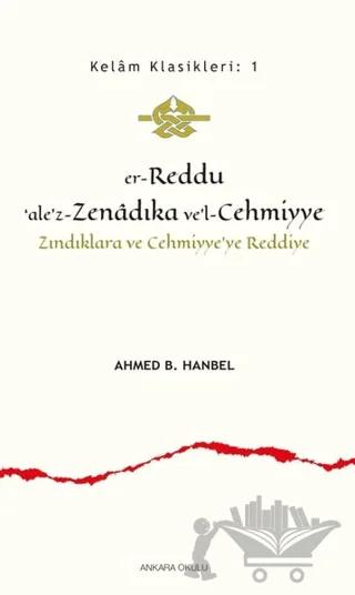 Er-Reddu‘ale’z-Zenadıka ve’l-Cehmiyye - Zındıklara ve Cehmiyye’ye Reddiye