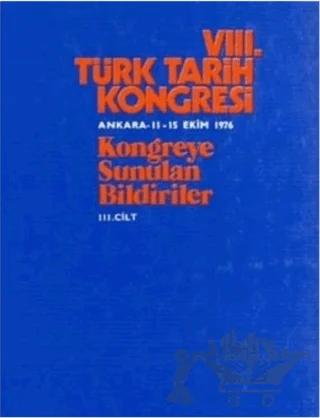 8. Türk Tarih Kongresi Cilt: 3