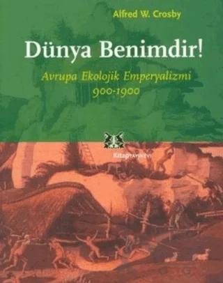 Dünya Benimdir – Alfred W. Crosby – Kitap Yayınevi kitap kapağı