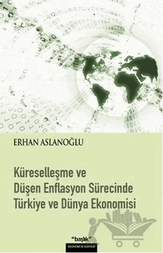 Küreselleşme ve Düşen Enflasyon Sürecinde Türkiye ve Dünya Ekonomisi – Erhan Aslanoğlu – Başlık Yayınları kitap kapağı
