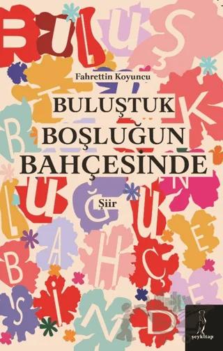Buluştuk Boşluğun Bahçesinde