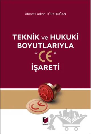 Teknik ve Hukuki Boyutlarıyla "CE" İşareti