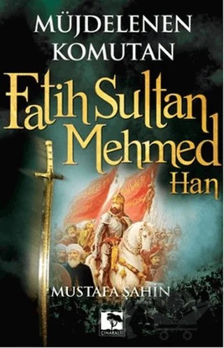 Müjdelenen Komutan Fatih Sultan Mehmed Han – Mustafa Şahin – Çınaraltı Yayınları kitap kapağı