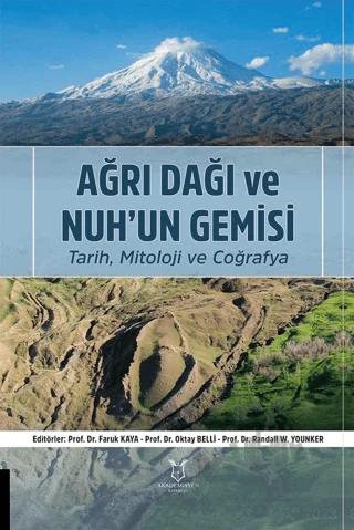 Ağrı Dağı ve Nuh’un Gemisi Tarih, Mitoloji ve Coğrafya – Kolektif – Akademisyen Kitabevi kitap kapağı