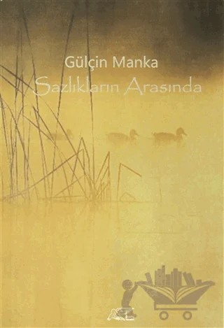 Sazlıkların Arasında – Gülçin Manka – Kuytu Yayınları kitap kapağı