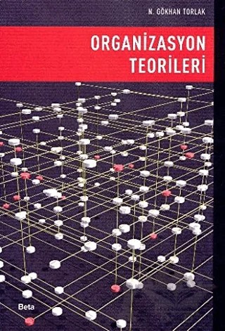 Organizasyon Teorileri – N. Gökhan Torlak – Beta Yayınevi kitap kapağı