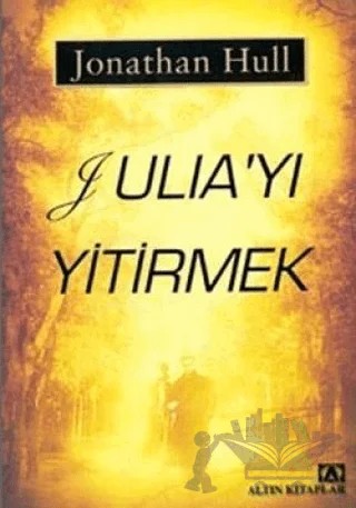 Julia’yı Yitirmek – Jonathan Hull – Altın Kitaplar kitap kapağı