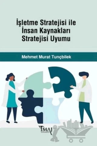 İşletme Stratejisi ile İnsan Kaynakları Stratejisi Uyumu – Mehmet Murat Tunçbilek – İmaj Yayıncılık kitap kapağı