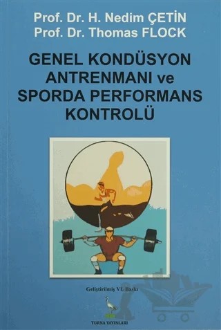 Genel Kondüsyon Antrenmanı ve Sporda Performans Kontrolü – H. Nedim Çetin, Thomas Flock – Turna Yayınları kitap kapağı