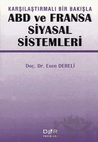 Karşılaştırmalı Bir Bakışla ABD ve Fransa Siyasal Sistemleri – Esen Dereli – Derin Yayınları kitap kapağı