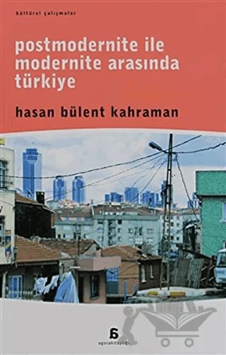 Postmodernite ile Modernite Arasında Türkiye – Hasan Bülent Kahraman – Agora Kitaplığı kitap kapağı