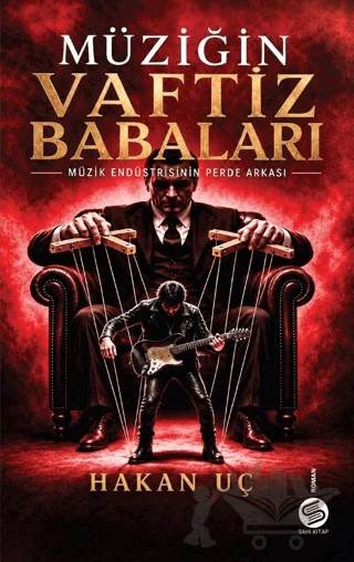 Müziğin Vaftiz Babaları: Müzik Endüstrisinin Perde Arkası – Hakan Uç – Sahi Kitap kitap kapağı