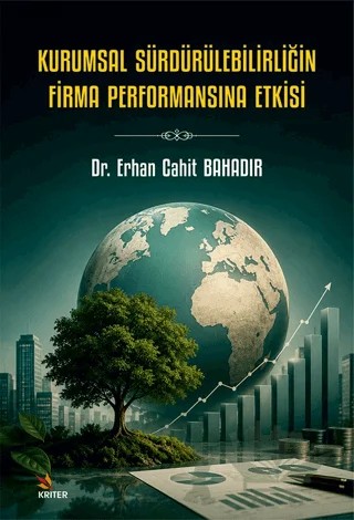 Kurumsal Sürdürülebilirliğin Firma Performansına Etkisi – Erhan Cahit Bahadır – Kriter Yayınları kitap kapağı