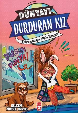 Dünyayı Durduran Kız - Kahramanlığın Kitabı Yazılıyor