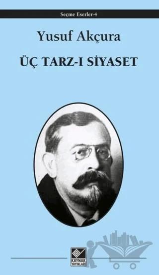 Üç Tarz-ı Siyaset – Yusuf Akçura – Kaynak Yayınları kitap kapağı