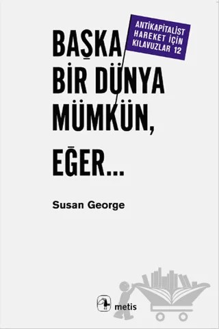 Başka Bir Dünya Mümkün Eğer... – Susan George – Metis Yayınları kitap kapağı